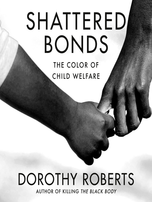 Title details for Shattered Bonds by Dorothy Roberts - Available